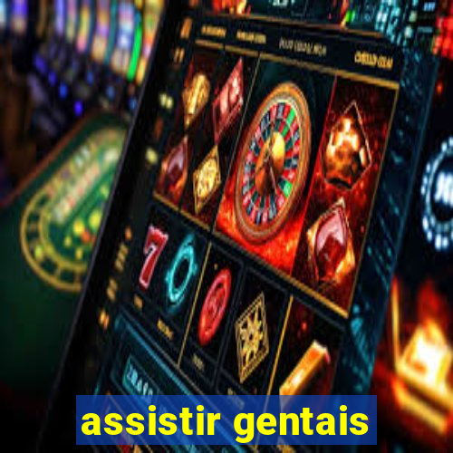 assistir gentais